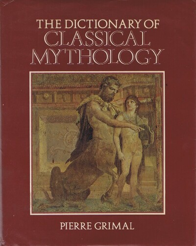 Image for The Dictionary of Classical Mythology translated by A.R. Maxwell-Hyslop