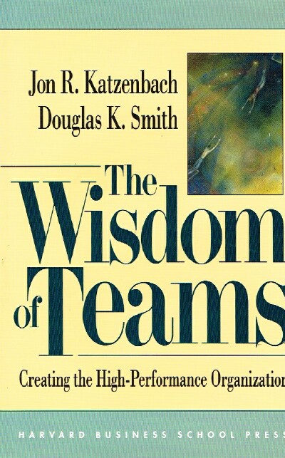 Image for The Wisdom of Teams Creating the High-Performance Organization