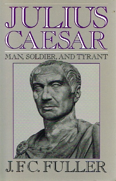 Image for Julius Caesar Man, Soldier, and Tyrant