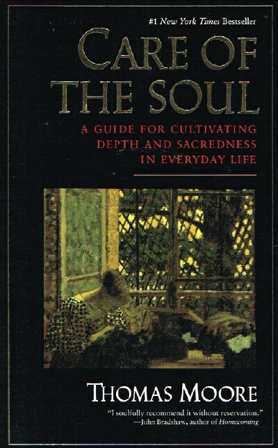 Image for Care of the Soul A Guide for Cultivating Depth and Sacredness in Everyday Life