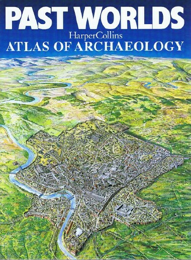 Image for Past Worlds HarperCollins Atlas of Archaeology