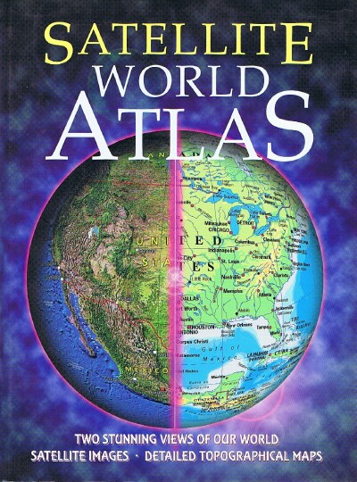 Image for Satellite World Atlas: Two Stunning Views of Our World: Satellite Images and Detailed Topographical Maps