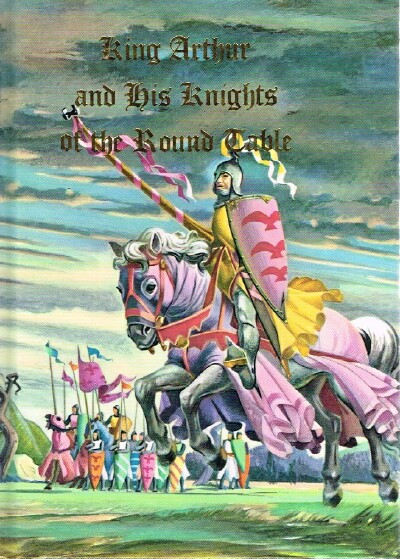 Image for KING ARTHUR AND HIS KNIGHTS OF THE ROUND TABLE