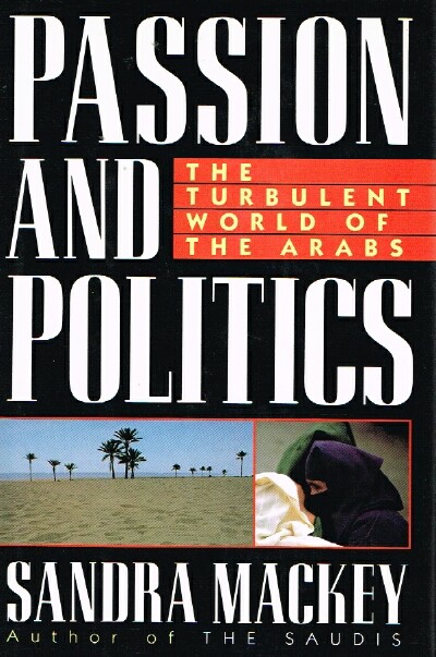 Image for Passion and Politics The Turbulent World of the Arabs