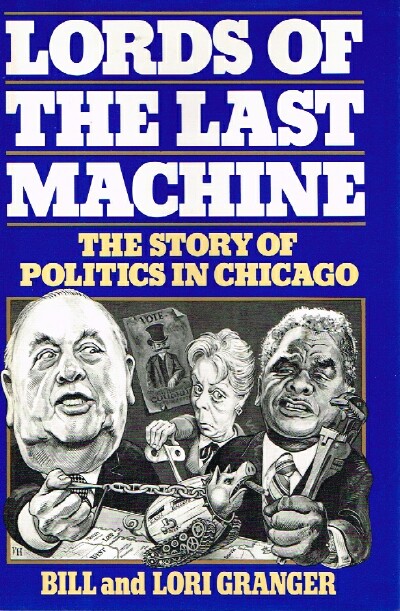 Image for Lords of the Last Machine The Story of Politics in Chicago