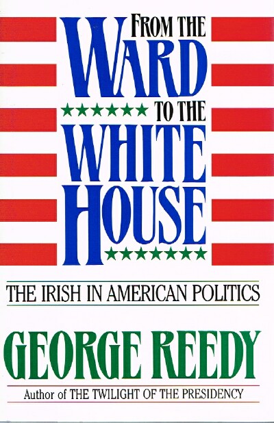 Image for From the Ward to the White House The Irish in American Politics