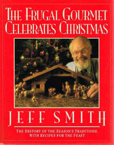 Image for The Frugal Gourmet Celebrates Christmas The History of the Season's Traditions, wtih recipes for the feast