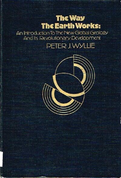 Image for The Way the Earth Works An Introduction to the New Global Geology and its Revolutionary Development