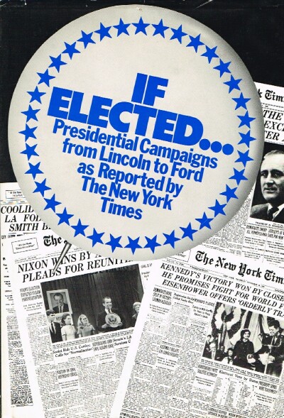 Image for If Elected...: Presidential Campaigns From Lincoln to Ford as Reported by The New York Times