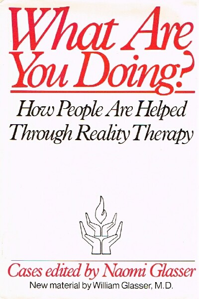 Image for What Are You Doing? How People Are Helped Through Reality Therapy
