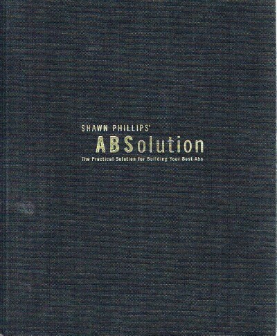 Image for Shawn Phillips' ABSolution The Practical Solution for Building Your Best Abs