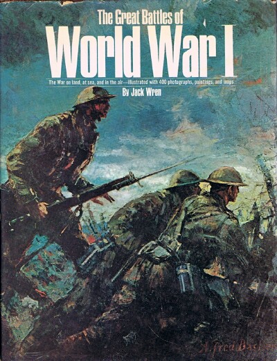 Image for The Great Battles of World War I: The War on Land, at Sea, and in the Air - Illustrated with 400 photographs, paintings, and maps