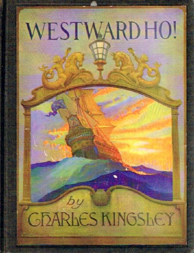 Image for Westward Ho! or, the Voyages and Adventures of Sir Amyas Leigh, Knight of Burrough, in the County of Devon - In the reign of Her Most Glorious Majesty Queen Elizabeth