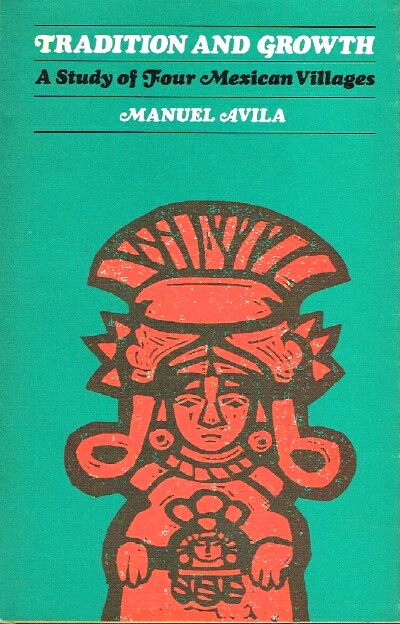 Image for Tradition and Growth: A Study of Four Mexican Villages